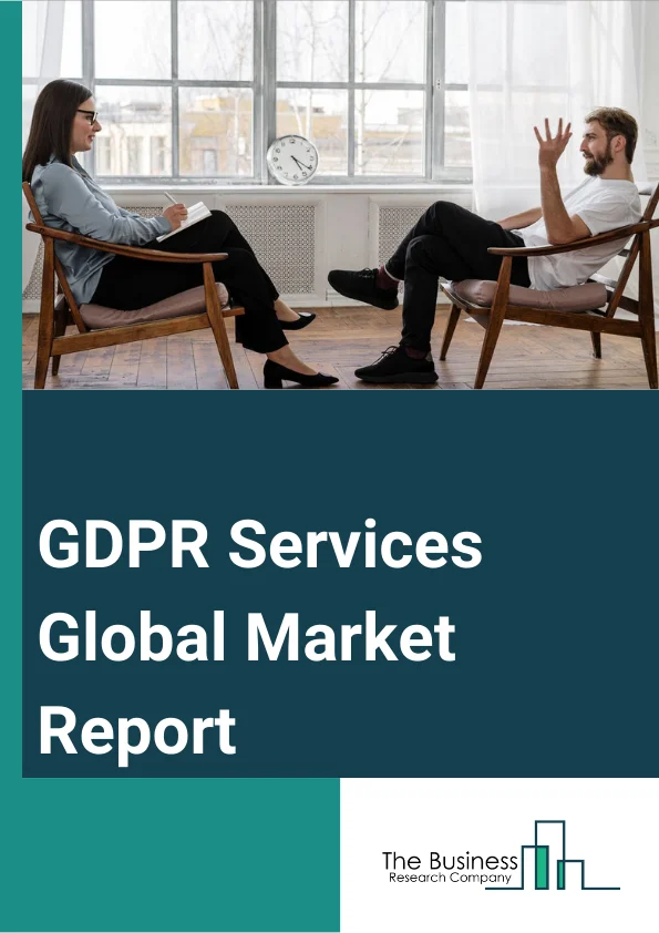 GDPR Services Global Market Report 2023 – By Type Of Deployment (On-Premises, Cloud), By Offering (Data Management, API Management), By Organisation Size (Large Enterprise, Small And Medium-sized Enterprises), By Offering (Solutions, Services), By End-User Industry (BFSI, Telecom And IT, Retail And Consumer Goods, Healthcare And Life Sciences, Manufacturing, Other End Users) – Market Size, Trends, And Global Forecast 2023-2032