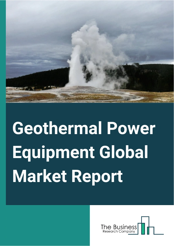 Geothermal Power Equipment Global Market Report 2024 – By Type (Full-Flow Power Generation System, Dual Cycle Power Generation System), By Product (Transformers, Turbines, Separators, Generators, Condensers, Other Products), By Application (Space Heating, Aquaculture, Horticulture, Recreation, Other Applications) – Market Size, Trends, And Global Forecast 2024-2033