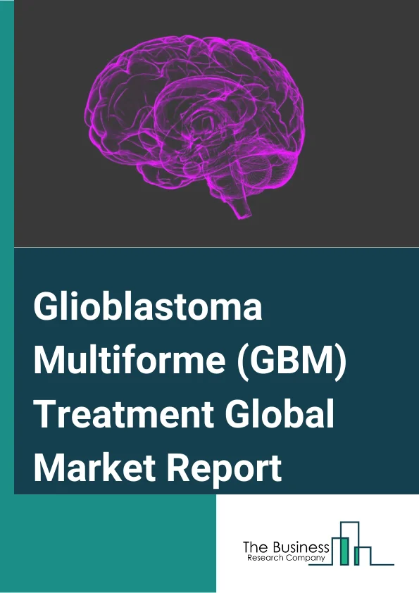Glioblastoma Multiforme (GBM) Treatment Global Market Report 2023 – By Treatment (Surgery, Radiation Therapy, Chemotherapy, Targeted Therapy, Tumor Treating Field (TTF) Therapy, Immunotherapy), By Drug Class (Temozolomide, Bevacizumab, Lomustine, Carmustine Wafers, Other Drug Classes), By Route of Administration (Oral, Parenteral, Other Route Of Administrations), By End-Use (Hospitals, Clinics, Ambulatory Surgical Centers) – Market Size, Trends, And Market Forecast 2023-2032
