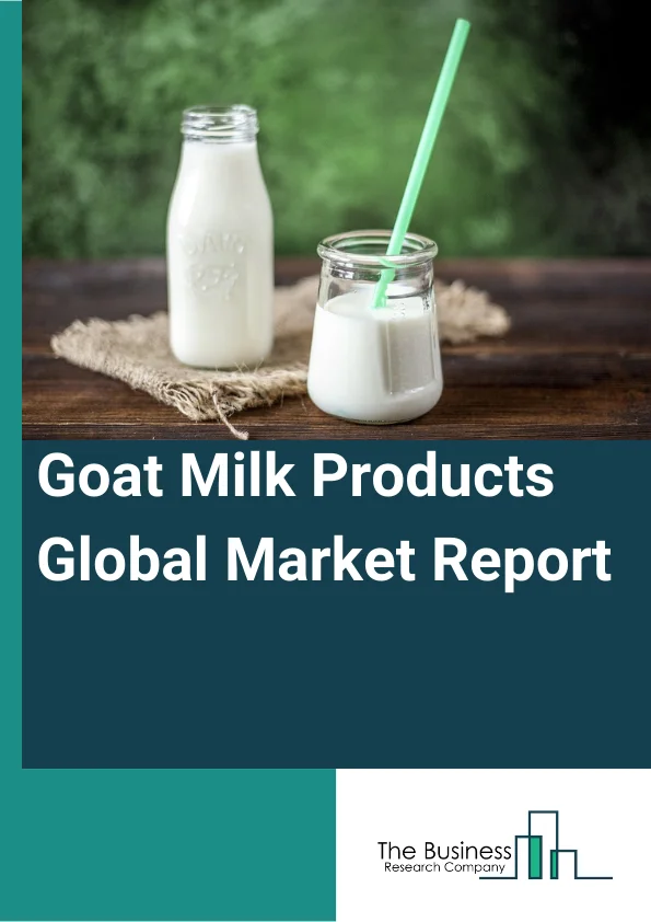 Goat Milk Products Global Market Report 2023 – By Product (Milk, Cheese, Milk Powder, Other Products), By Sector (Unorganized, Organized), By Distribution Channel (Hypermarkets And Supermarket, Convenience Store, Specialty Stores, Medical And Pharmacy Store, Online), By End User (Adult, Teenager, Elderly, Infant) – Market Size, Trends, And Global Forecast 2023-2032