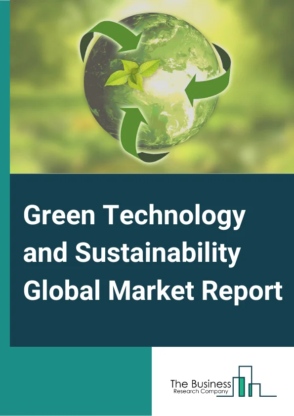 Green Technology and Sustainability Global Market Report 2023 – By Component (Solution, Services), By Technology (Internet of things (IoT), AI And Analytics, Digital Twin, Cloud Computing, Security, Block-chain), By Application (Green Building, Carbon Footprint Management, Weather Monitoring and Forecasting, Air And Water Pollution Monitoring, Forest Monitoring, Crop Monitoring, Soil Condition and Moisture Monitoring, Water Purification, Other Applications) – Market Size, Trends, And Global Forecast 2023-2032