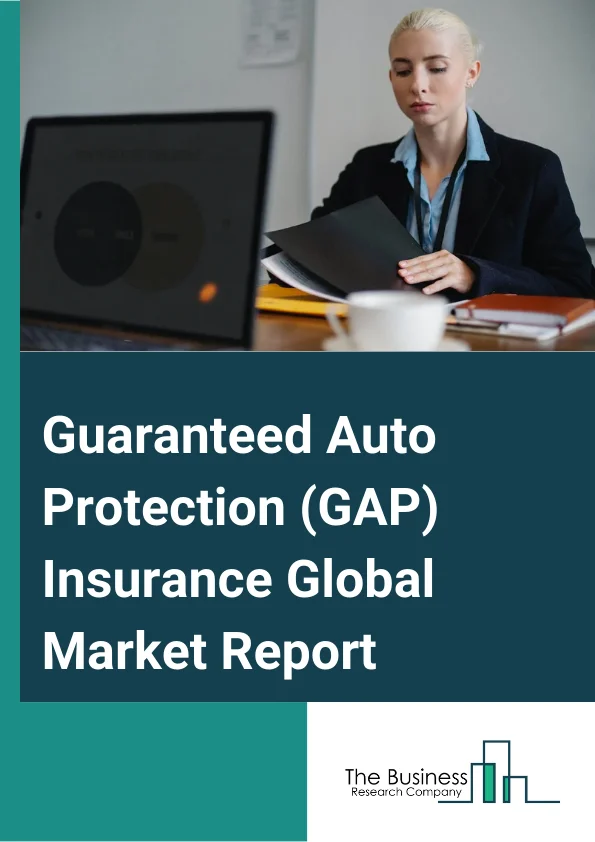 Guaranteed Auto Protection (GAP) Insurance Global Market Report 2023 – By Type (Return-To-Invoice GAP Insurance, Finance GAP Insurance, Vehicle Replacement GAP Insurance, Return-To-Value GAP Insurance, Other Types), By Distribution Channel (Agents And Brokers, Direct Response, Other Distribution Channels), By Application (Passenger Vehicle, Commercial Vehicle), By End-User (Individuals, Corporates) – Market Size, Trends, And Global Forecast 2023-2032