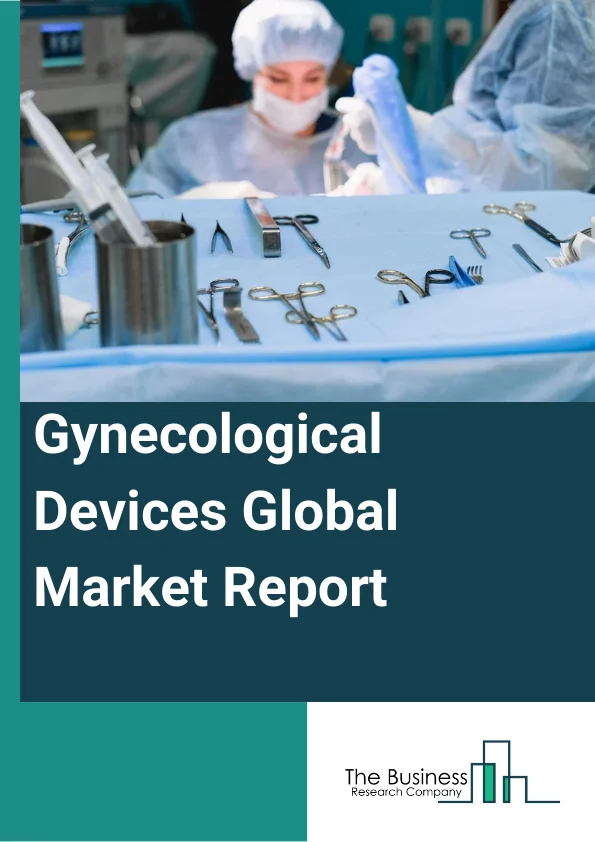 Gynecological Devices Global Market Report 2023 – By Device (Surgical Devices, Diagnostic Imaging Systems, Hand Held Instruments, Software, Other Devices), By Application (Laparoscopy, Hysteroscopy, Dilation and Curettage, Colposcopy, Other Applications), By End User (Clinics, Hospitals, Diagnostic Centers, Research Institutes, Others End Users) – Market Size, Trends, And Global Forecast 2023-2032