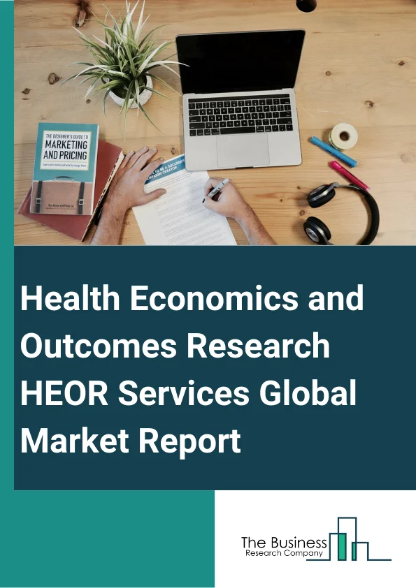 Health Economics and Outcomes Research (HEOR) Services Global Market Report 2023 – By Service (Real World Evidence, Payer Evidence, Pricing And Reimbursement, Epidemiology Studies, Market Access, Other Services), By Offering (Outsourced, In-House), By Service Provider (Consultancy, Contract Research Organizations (CRO)), By End-Use (Healthcare Provider, Healthcare Payers, Biotechnology And Pharmaceutical Companies, Government Organization, Other End-Users) – Market Size, Trends, And Global Forecast 2023-2032