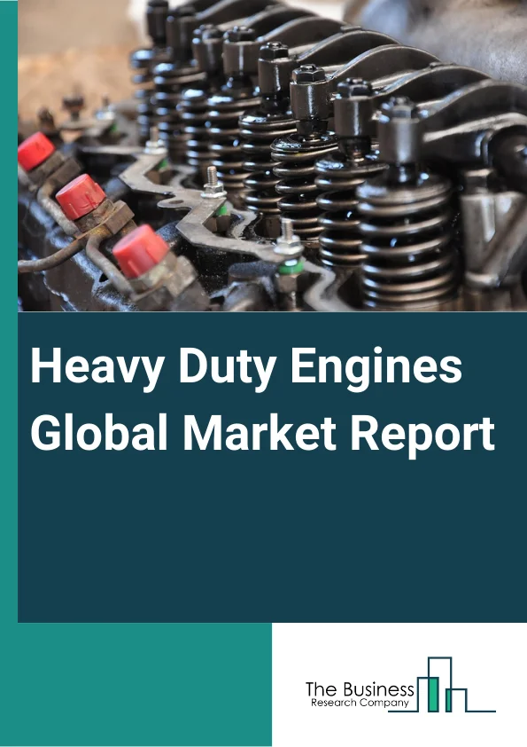 Heavy Duty Engines Global Market Report 2023 – By Vehicle Class (Class 7, Class 8), By Horsepower (Below 400HP, 400HP 500HP, 500HP 600HP, Above 600HP), By End User (Agriculture, Mining, Construction, Transportation and Logistics, Other End Users) – Market Size, Trends, And Global Forecast 2023-2032