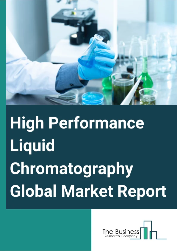 High Performance Liquid Chromatography Global Market Report 2023 – By Product (Instruments, Consumables, Accessories, Software), By Application (Clinical Research, Diagnostics, Forensic, Other Applications), By End User (Pharmaceutical And Biotechnology Companies, Academic And Research Institutes, Food And Beverage Companies, Hospitals And Clinics, Environmental Agencies, Other End Users) – Market Size, Trends, And Global Forecast 2023-2032