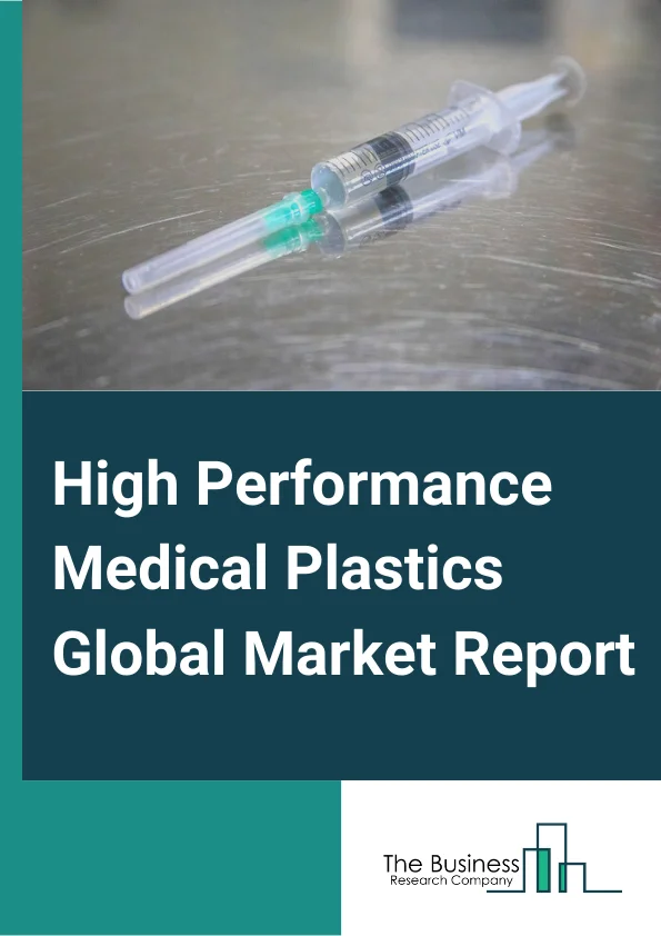 High Performance Medical Plastics Global Market Report 2023 – By Type (Fluoropolymers (FP), High Performance Polyamides (HPPA), Polyaryletherketones (PAEK), Polyphenylene Sulfides (PPS), Polyetherimide (PEI), Other Types), By Raw Material (Polycarbonate, Polypropylene, Polysulfone, Polytetrafluoroethylene, Polyphenylene sulfide, Other Raw Materials), By Application (Medical Equipment and Tools, Medical Supplies, Drug Delivery, Prosthesis and Implants, Therapeutic System, Other Apllications) – Market Size, Trends, And Market Forecast 2023-2032