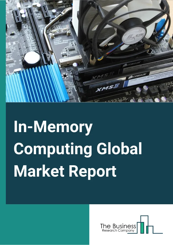 In-Memory Computing Global Market Report 2023 – By Component (Solutions, Services), By Deployment (Cloud, On-premises), By Organization (Large, SME's), By Application (Risk Management and Fraud Detection, Sentiment Analysis, Geospatial or GIS Processing, Sales and Marketing Optimization, Predictive Analysis, Supply Chain Management), By End Users (BFSI, IT and Telecom, Retail and eCommerce, Healthcare and Life Sciences, Transportation and Logistics, Government and Defence, Energy and Utilities, Media and Entertainment, Others End users) – Market Size, Trends, And Global Forecast 2023-2032