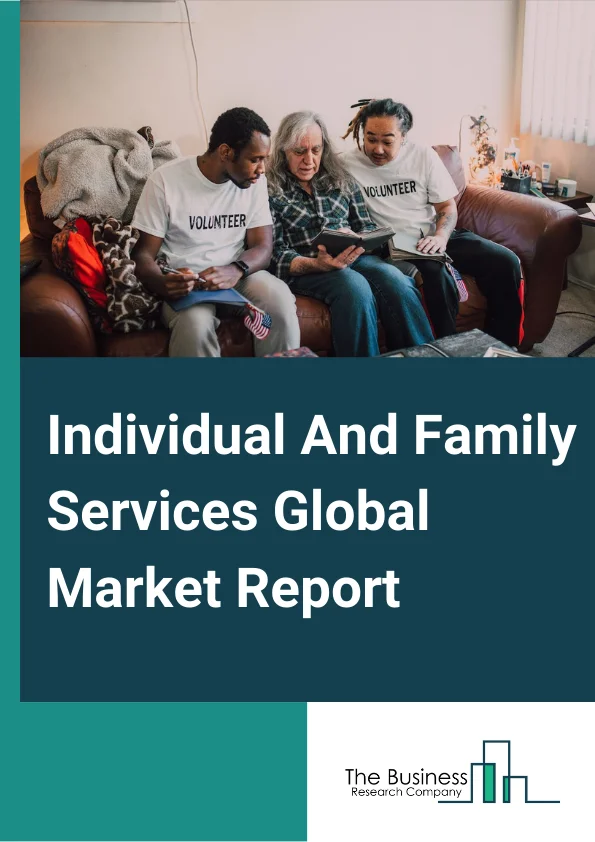 Individual And Family Services Global Market Report 2023 – By Type (Child And Youth Services, Services For the Elderly And Persons with Disabilities), By Mode (Online, Offline), By Application (Food Stamp Program, Disaster Relief Services, Adoption Services, Selfhelp) – Market Size, Trends, And Global Forecast 2023-2032