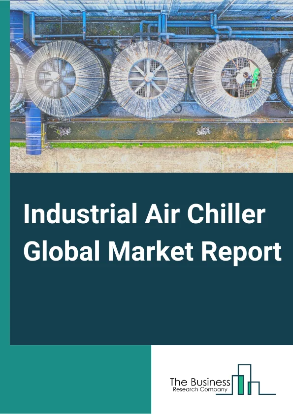 Industrial Air Chiller Global Market Report 2023 – By Type (Centrifugal Chillers, Reciprocating Chillers, Scroll Compressor Chillers, Screw Driver Chillers), By Function (Stationary, Transport), By End User Industry (Food And Beverage, Pharmaceutical, Utility And Power, Oil And Gas, Other End User Industries) – Market Size, Trends, And Global Forecast 2023-2032