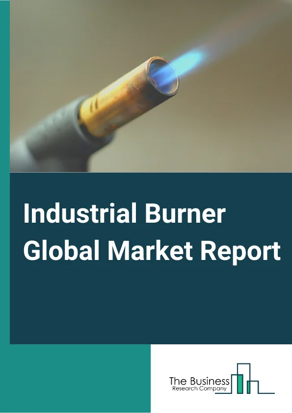 Industrial Burner Global Market Report 2023 – By Fuel type (Oil, Gas, Solid fuel, Dual fuel), By Burner Type (Radiant Burner, Direct-fired Burner, Regenerative Burner, High Thermal Release Burner, Self-recuperative Burner and Others), By Operating Temperature: High Temperature (> 1, 400°F), Low Temperature (< 1, 400°F)), By Application (Boilers, Furnaces or Forges, Air Heating or Drying, Incineration, Other Applications) – Market Size, Trends, And Global Forecast 2023-2032