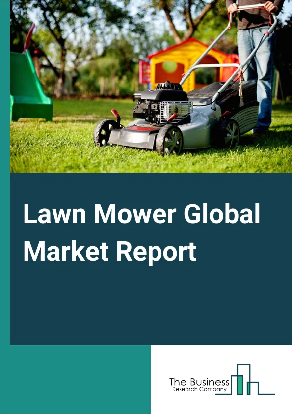 Lawn Mower Global Market Report 2023 – By Type (Riding Lawn Mowers, Walk-Behind Lawn Mowers, Robotic Or Autonomous Lawn Mowers), By Lawn Size (Small, Medium, Large), By Propulsion Type (Electric Lawn Mowers, Internal Combustion Engine (ICE) Lawn Mowers), By Distribution Channel (Online Distribution Channel, Retail Distribution Channel), By End-User (Residential, Commercial) – Market Size, Trends, And Global Forecast 2023-2032