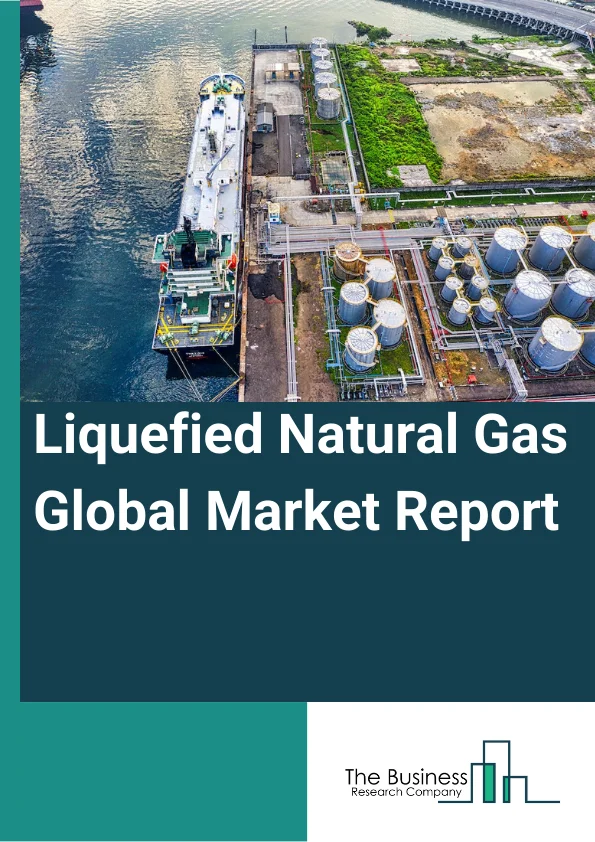 Liquefied natural gas Global Market Report 2023 – By Type (APCI Liquefaction Technology, Cascade Liquefaction Technology, Other Liquefaction Technology), By Application (Power Generation, Transportation Fuel, Other Applications) – Market Size, Trends, And Global Forecast 2023-2032