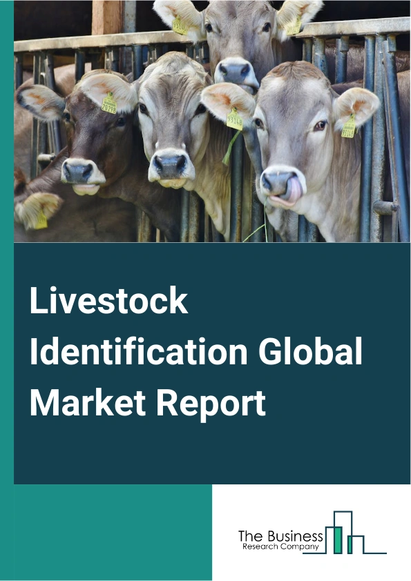 Livestock Identification Global Market Report 2024 – By Type (Hardware, Software), By Products (Ear Tags, Microchips, Radio Frequency Identification Tags, Bolus Tags, Neck Tags, Other Identification Systems), By Technology (Radio Frequency Identification (RFID), Barcode, Global Positioning System (GPS), Other Technologies), By Application (Cattle, Poultry, Swine And Pig, Other Applications) – Market Size, Trends, And Global Forecast 2024-2033
