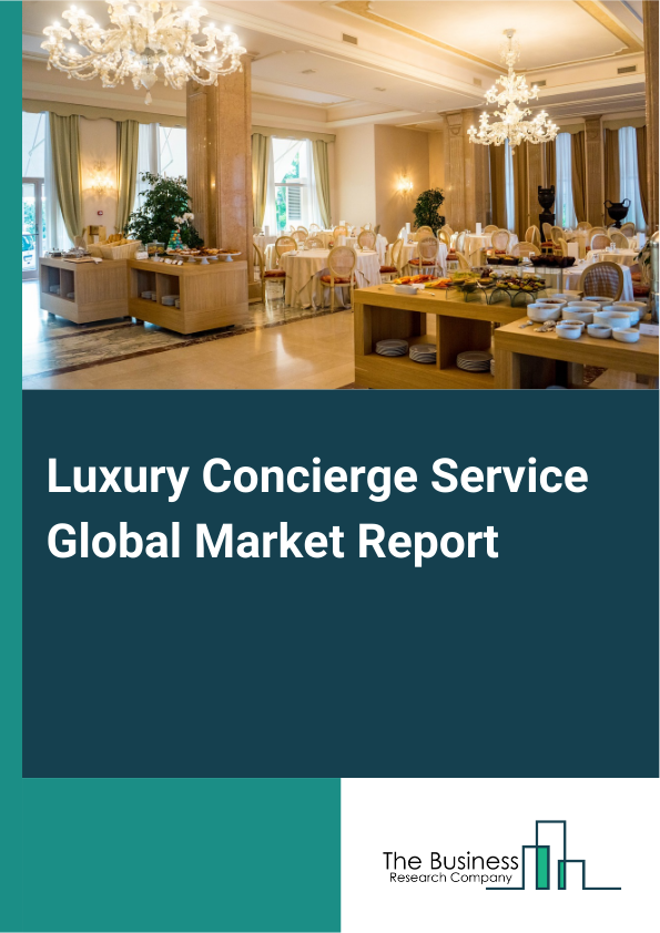 Luxury Concierge Service Global Market Report 2025 - By Service Type (Personal Concierge Services, Corporate Concierge Services, Lifestyle Management Services, Travel And Leisure Concierge Services, Event And Party Planning Services, VIP And Celebrity Concierge Services, Home And Property Management Services), By Pricing Structure (Hourly Rate Services, Package Deals, Membership Models, Commission-Based Structures, Retainer Fees), By Delivery Model (Online Platforms, Mobile Applications, Face-To-Face Services, Subscription-Based Models, On-Demand Services), By End-User (Individual Clients (Private Clients), Corporate Clients, Luxury Travel Clients, Celebrities And High-Net-Worth Individuals (HNWIs), High-Income Families.) - Market Size, Trends, And Global Forecast 2025-2034
