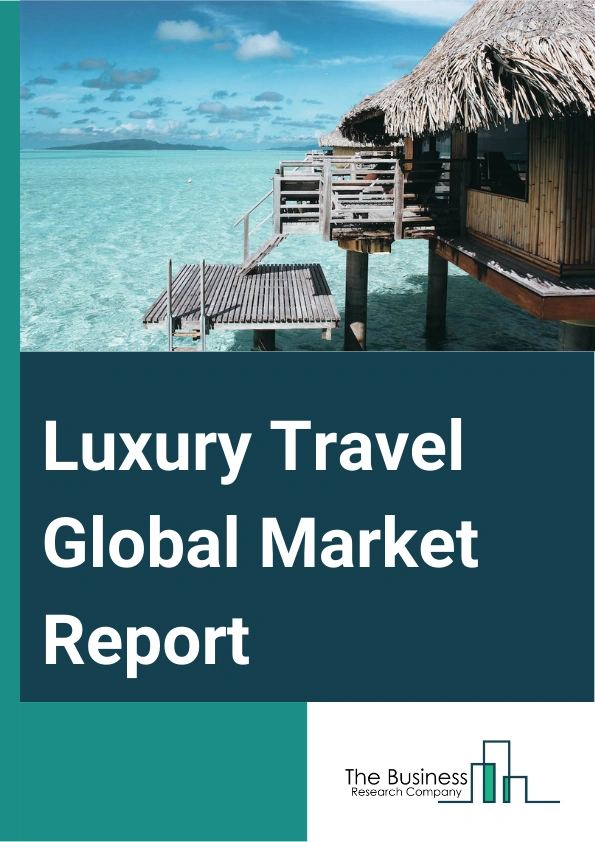 Luxury Travel Global Market Report 2024 – By Types of Tour (Customized and Private Vacations, Adventure And Safari, Cruise Or Ship Expedition, Small Group Journey, Celebration and Special Events, Culinary Travel and Shopping), By Age Group (Millennials, Generation X, Baby Boomers, Silver Hair), By Type of Traveler (Absolute luxury, Aspiring luxury, Accessible luxury), By Transportation Type (Air Transportation, Water Transportation, Land Transportation), By Booking Channel (Phone Booking, Online Booking, In Person Booking) – Market Size, Trends, And Global Forecast 2024-2033