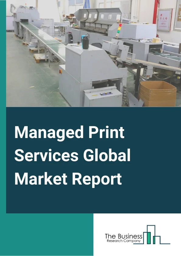 Managed Print Services Global Market Report 2023 – By Type (Print Management, Device Management, Discovery and Design, Document Imaging), By Channel Type (Printer or Copier Manufacturers, System Integrators or Resellers, Independent Software Vendors (ISVs)), By Deployment Mode (On-premise, Cloud-based, Hybrid), By Organization Type (Small and Medium Enterprises (SMEs), Large Enterprises), By Application (BFSI, Government, Education, Healthcare, Telecom and IT, Manufacturing, Legal, Other Applications) – Market Size, Trends, And Global Forecast 2023-2032