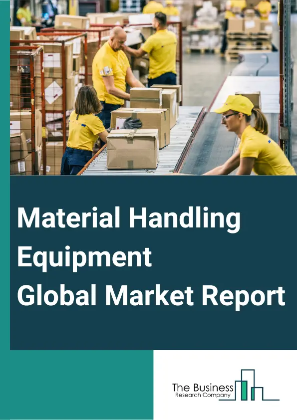 Material Handling Equipment Global Market Report 2023 – By Type (Manufacturer, Distributor), By Product (Cranes and Lifting Equipment, Industrial Trucks, Continuous Handling Equipment, Racking and Storage Equipment), By End Users (Automotive, Food And Beverages, Chemical, Semiconductor And Electronics, E-commerce, Aviation, Pharmaceutical, Other End Users) – Market Size, Trends, And Global Forecast 2023-2032
