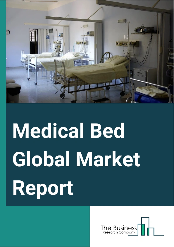 Medical Bed Global Market Report 2024 – By Type (Electric Medical Beds, Semi Electric Medical Beds, Manual Medical Beds), By Usage (Intensive Care, Non-intensive Care), By End-user (Hospitals, Home Care Settings, Rehabilitation Centers, Other End-Users) – Market Size, Trends, And Global Forecast 2024-2033