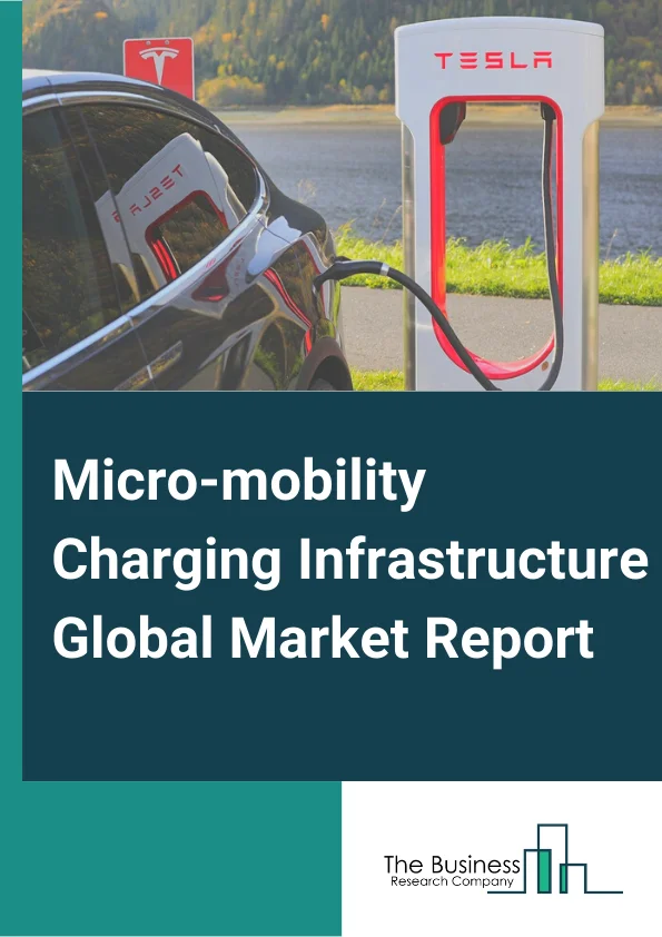 Micro-mobility Charging Infrastructure Global Market Report 2023 – By Type (Wired, Wireless), By Vehicle Type (E-Scooters, E-Bikes, E-Unicycles, E-Skateboards), By Source (Solar Powered, Battery Powered), By End-Users (Residential, Commercial) – Market Size, Trends, And Global Forecast 2023-2032