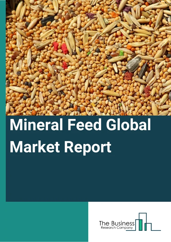 Mineral Feed Global Market Report 2023 – By Macro Minerals Types (Calcium, Phosphorous, Magnesium, Potassium, Other Macro Minerals), By Micro Minerals Types (Iron, Copper, Zinc, Other Micro Minerals), By Animal Type (Ruminant, Poultry, Swine, Aquaculture, Other Animal Types) – Market Size, Trends, And Global Forecast 2023-2032