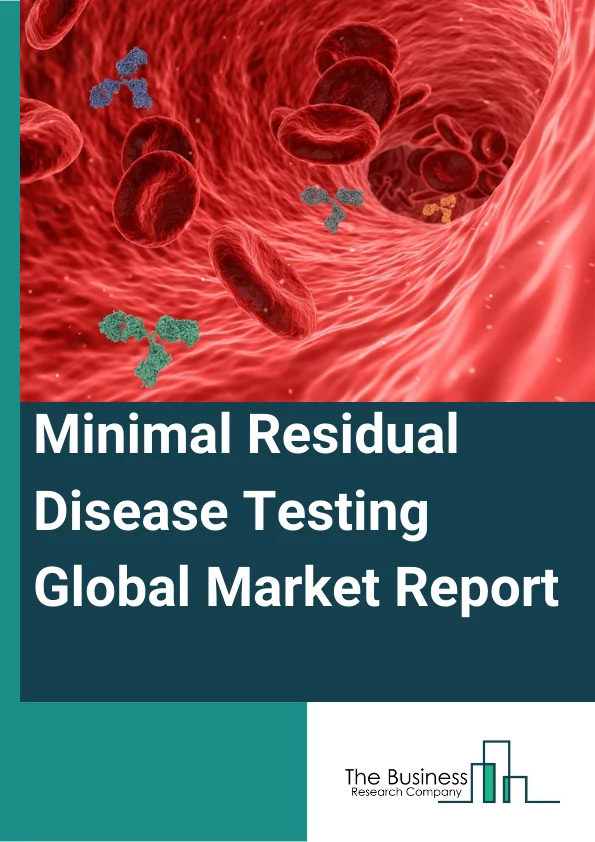 Minimal Residual Disease Testing Global Market Report 2023 – By Test Type (DNA - Based Test, RNA- Based Test, Immunological Test), By Technology (Flow Cytometry, Polymerase Chain Reaction (PCR), Next-Generation Sequencing (NGS), Other Technologies), By Application (Hematological Malignancies, Leukemia, Lymphoma, Solid Tumors, Other Application), By End User (Hospitals And Specialty Clinics, Diagnostic Laboratories, Academic and Research Institutes, Other End Users) – Market Size, Trends, And Global Forecast 2023-2032