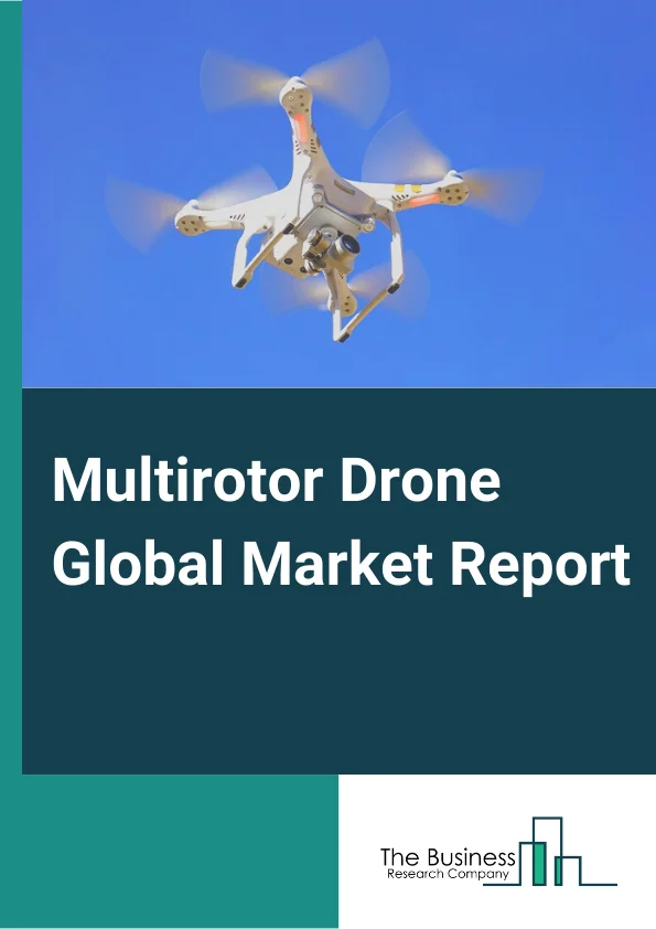 Multirotor Drone Global Market Report 2023 – By Type (Quadcopters, Hexacopters, Tricopters, Octocopters), By Payload (Camera and Imaging Systems, Control Systems, Tracking Systems, Other payload), By Price Range (Budget, Medium, Premium), By Application (Surveillance,  Inspection,  and Monitoring, Mapping and Surveying, Aerial Photography, Other applications), By End-users (Commercial, Military and Government, Consumer) – Market Size, Trends, And Global Forecast 2023-2032