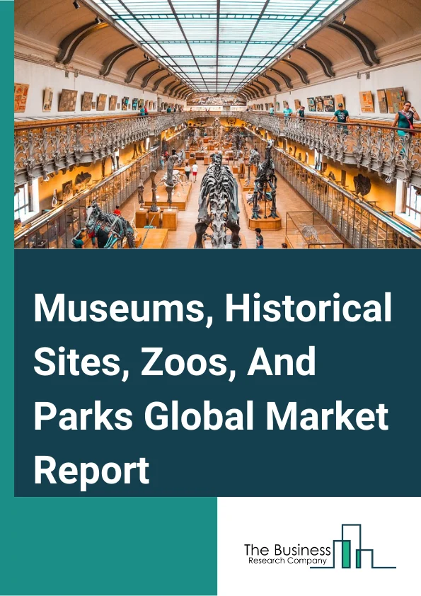 Museums, Historical Sites, Zoos, And Parks Global Market Report 2023 – By Type (Museums, Historical Sites, Zoos and Botanical Gardens, Nature Parks and Other Similar Institutions), By Revenue Source (Tickets, Food and Beverages, Other Revenue Souces), By Visitors Age Group (Below 25 Years, 25 to 39 Years, 40 to 59 Years, 60 to 74 Years, 75 Years and Above), By Visitors Gender (Male, Female) – Market Size, Trends, And Global Forecast 2023-2032