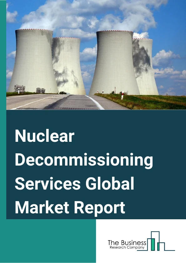 Nuclear Decommissioning Services Global Market Report 2023 – By Type (Pressurized Water Reactor (PWR), Boiling Water Reactor (BWR) , Gas Cooled Reactor (GCR) , Other Types), By Capacity (Upto 800 MW, 800 MW-1000 MW, Above 1000 MW), By Application (Immediate Dismantling, Deferred Dismantling, Entombment) – Market Size, Trends, And Global Forecast 2023-2032