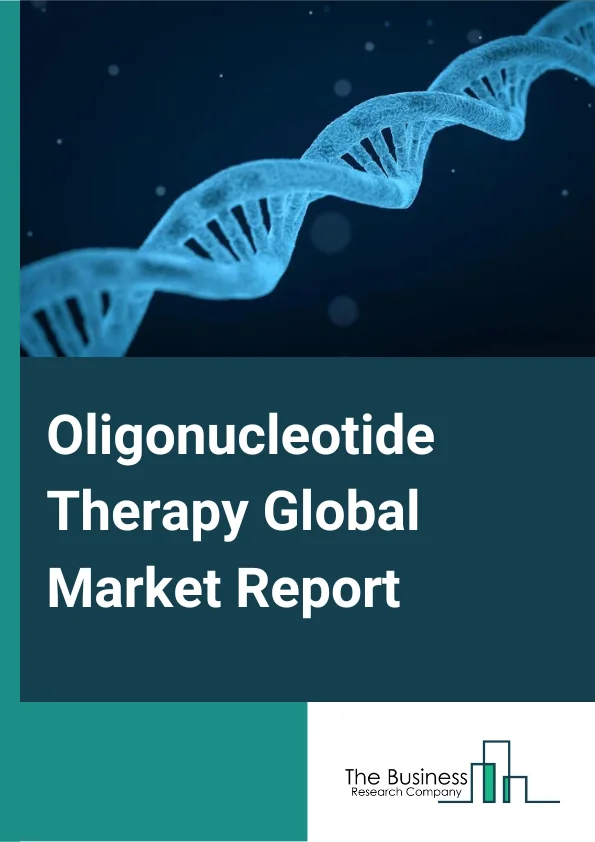 Oligonucleotide Therapy Global Market Report 2024 – By Type (Antisense Oligonucleotide, Aptamer, Other Types), By Application (Infectious Diseases, Oncology, Neurodegenerative Disorders, Cardiovascular Diseases, Kidney Diseases, Other End-User), By End User (Hospitals, Research Institutes) – Market Size, Trends, And Global Forecast 2024-2033