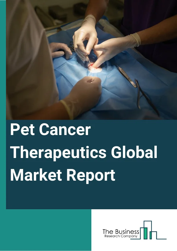 Pet Cancer Therapeutics Global Market Report 2023 – By Cancer Type (Melanoma, Mast Cell Cancer, Lymphoma, Mammary And Squamous Cell Cancer), By Route of Administration (Oral, Injection), By Species (Dogs, Cats, Other Species), By Therapy (Chemotherapy, Radiation Therapy, Immunotherapy, Tomo Therapy, Other Therapies), By End User (Veterinary Hospitals, Clinical Pharmacies, Retail Pharmacies, Online Pharmacies, Other End Users) – Market Size, Trends, And Global Forecast 2023-2032