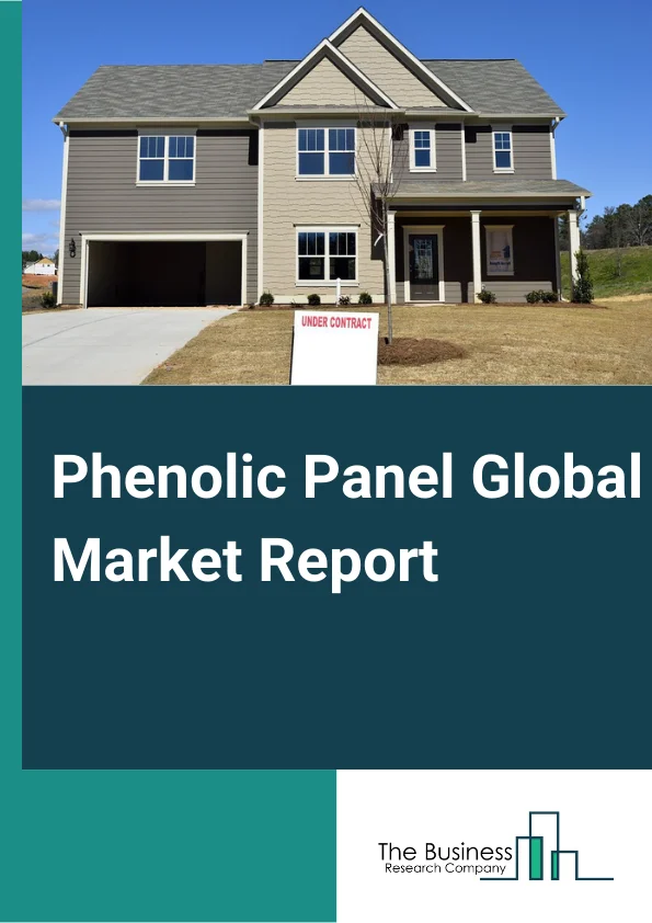 Phenolic Panel Global Market Report 2023 – By Type (Sandwich, Plain), By Class (Class A, Class B, Other Classes), By End-Use Industry (Construction, Marine, Transportation, Aerospace And Defense, Other End-Users), By Application (Interior, Exterior, Furniture, Air Conditioning Duct Panel, Other Applications) – Market Size, Trends, And Global Forecast 2023-2032