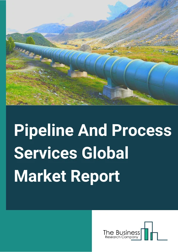 Pipeline And Process Services Global Market Report 2023 – By Operation (Pre-Commissioning And Commissioning, Maintenance, Decommissioning), By Asset Type (Pipeline, Process), By Raw Material (Plastic, Carbon Steel, Steel), By End-Users (Oil And Gas Industry, Chemical Industry, Water Treatment Industry, Construction And Manufacturing Industry, Other By End-Users) – Market Size, Trends, And Global Forecast 2023-2032