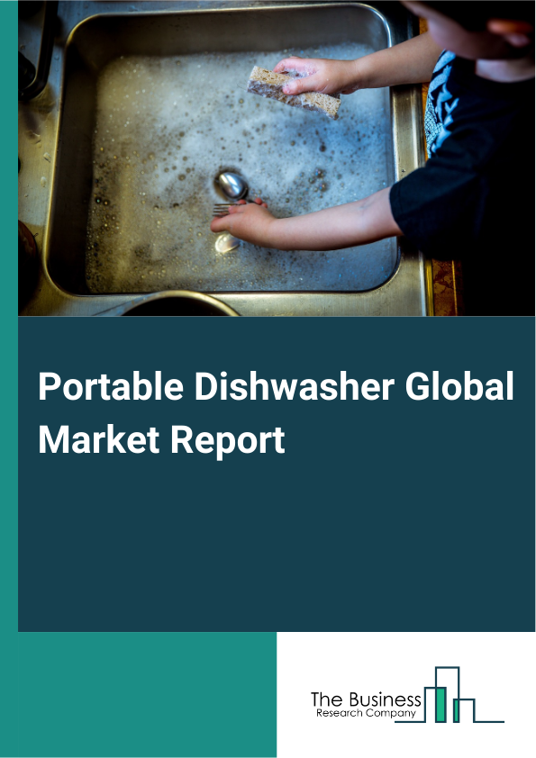Portable Dishwasher Global Market Report 2025 - By Type (Spray Type Dishwasher, Ultrasonic Type Dishwasher), By Capacity (5-10 Place Settings, 10-15 Place Settings, Above 15), By Mode Of Operation (Manual, Automatic), By Distribution Channel (Supermarket Or Hypermarket, Specialty Stores, Convenience Stores, E-Commerce, Other Distribution Channels), By End User (Commercial, Residential) - Market Size, Trends, And Global Forecast 2025-2034