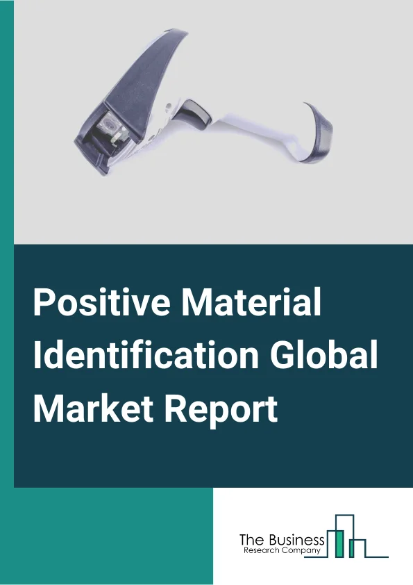 Positive Material Identification Global Market Report 2023 – By Offering (Equipment, Service) By Form Factor Portable Analyzers, Benchtop Analyzers), By Technique (X-Ray Fluorescence (XRF),Optical Emission Spectrometry (OES) ), By Industry (Oil and Gas, Metals and Heavy Machinery, Automotive, Scrap Recycling, Chemicals, Power Generation, Pharmaceutical) – Market Size, Trends, And Global Forecast 2023-2032