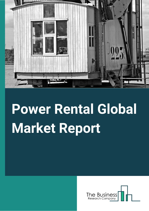 Power Rental Global Market Report 2024 – By Equipment (Generators, Transformers, Load Banks, Other Equipments), By Application (Standby Power, Peak Shaving, Base Load/Continuous Power), By Fuel Type (Diesel, Natural Gas, Other Fuel Types), By End-Users (Utilities, Oil And Gas, Construction, Manufacturing, Metal And Mining, IT And Data centers, Corporate And Retail, Events, Other End-Users) – Market Size, Trends, And Global Forecast 2024-2033