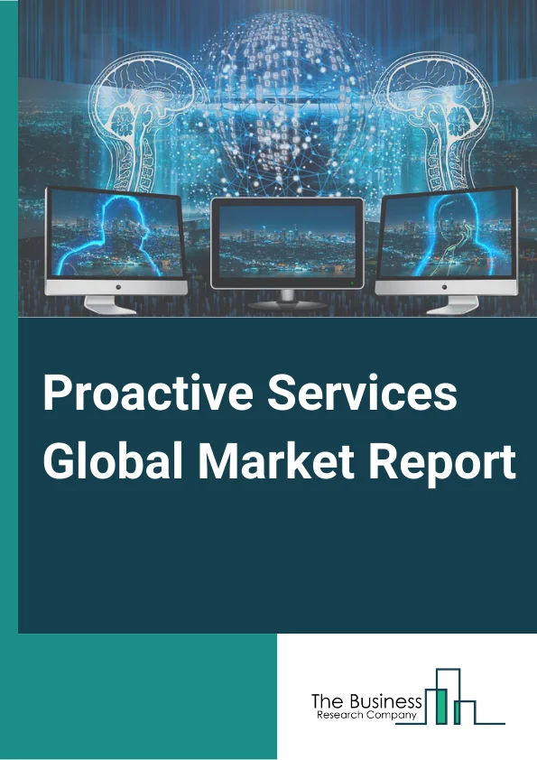 Proactive Services Global Market Report 2023 – By Service (Design and Consulting, Managed Services, Technical Support), By Technology (Big Data Analytics, Artificial Intelligence, Machine Learning), By Size (Large Enterprise, Small and Medium Enterprise), By Application (Cloud Management, Customer Experience Management, Data Center Management, End-point Management, Network Management) – Market Size, Trends, And Global Forecast 2023-2032