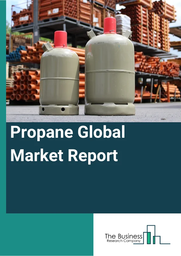 Propane Global Market Report 2023 – By Form (Liquid, Gas), By Grade (HD-5 Propane, HD-10 Propane, Commercial Propane), By Application (Industrial, Commercial, Residential, Agriculture, Transportation, Chemicals And Refineries, Other Applications) – Market Size, Trends, And Global Forecast 2023-2032