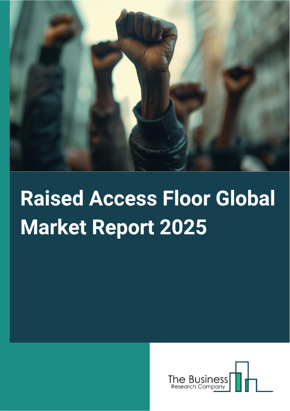 Raised Access Floor Global Market Report 2025 - By Type (Steel Encapsulated Raised Access Floors, Concrete Filled Raised Access Floors, Woodcore Raised Access Floors, Calcium Sulfate Raised Access Floors, Aluminum Raised Access Floors, Other Types), By Installation Method (Stringer System, Stringer-Free System), By End-Users (Commercial Buildings And Office Spaces, Data Centers And Server Rooms, Information Technology And Telecom Industry, Retail Spaces And Shopping Malls, Educational Institutions, Healthcare Facilities, Industrial And Manufacturing Settings, Other End-Users) - Market Size, Trends, And Global Forecast 2025-2034