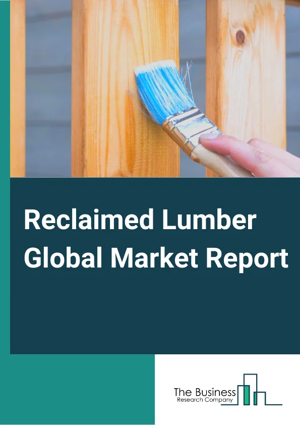 Reclaimed Lumber Global Market Report 2023 – By Source (Post-industrial Reclaimed, Post-Consumer Reclaimed, Water Reclaimed, Orchard Salvage Reclaimed, Forest Floor Salvage Reclaimed), By Application (Flooring, Paneling and Siding, Beams, Furniture, Other Applications), By End-Use (Commercial Construction, Residential Construction, Industrial) – Market Size, Trends, And Global Forecast 2023-2032