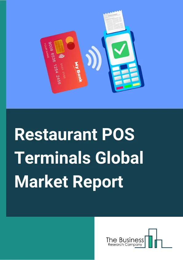 Restaurant POS Terminals Global Market Report 2023 – By Type (Fixed POS Terminals, Mobile POS Terminals), By Deployment Mode (On-Premise, Cloud), By Application (Front End, Back End), By End User (Full-Service Restaurant (FSR), Quick Service Restaurant (QSR), Institutional Full-Service Restaurant, Other End Users) – Market Size, Trends, And Global Forecast 2023-2032