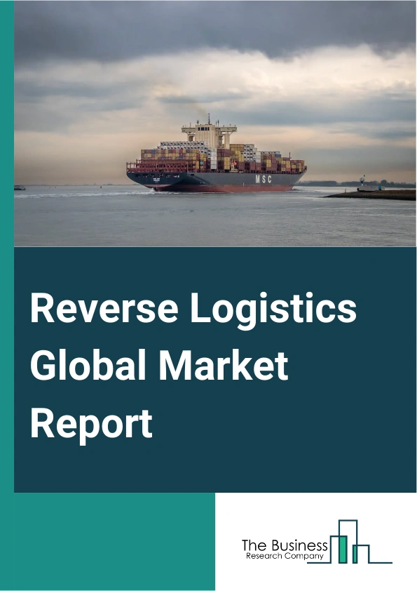 Reverse Logistics Global Market Report 2024 – By Return Type (Recalls, Commercial Returns, Repairable Returns, End-Of-Use Returns, End Of Life Returns), By Service (Transportation, Warehousing, Reselling, Replacement Management, Refund Management Authorization, Other Services), By End User (E-Commerce, Automotive, Pharmaceutical, Consumer Electronic, Retail, Luxury Goods, Reusable Packaging) – Market Size, Trends, And Global Forecast 2024-2033