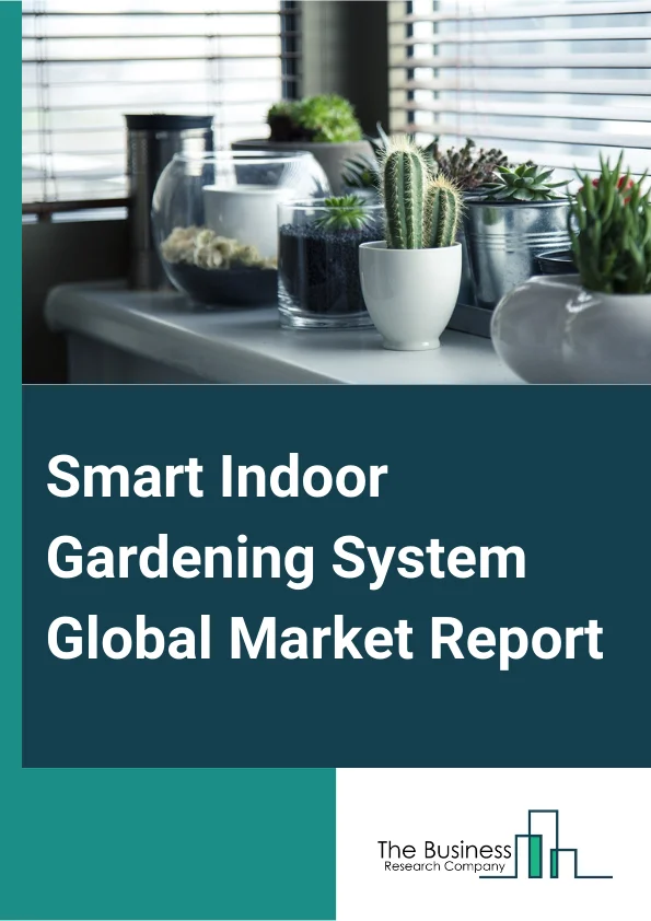 Smart Indoor Gardening System Global Market Report 2023 – By Type (Floor Garden, Wall Garden), By Technology (Self-Watering, Smart Sensing, Smart Pest Management, Other Technologies), By End-Use (Residential, Commercial) – Market Size, Trends, And Global Forecast 2023-2032