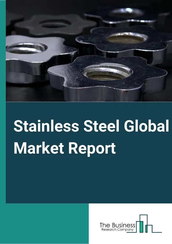Stainless Steel Global Market Report 2023 – By Type (Cold Rolled Flat, Hot Plate and Sheet, Cold Bars and Wire, Hot Bars and Wire Rod, Other Types), By Grade (200 Series, 300 Series, 400 Series, Duplex series, Other Grades), By Application (Building and Construction, Automotive and Transportation, Consumer Goods, Mechanical Engineering and Heavy Industries, Other Applications) – Market Size, Trends, And Global Forecast 2023-2032