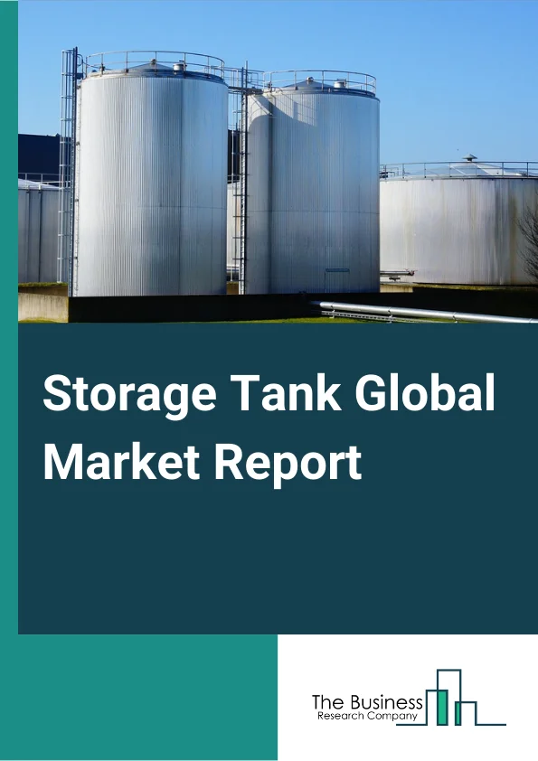 Storage Tank Global Market Report 2023 – By Type (Aboveground Storage Tanks, Underground Storage Tanks), By Material (Steel, Concrete, Polyethylene, Other Materials), By Application (Petroleum Industry, Chemical Industry, Grain and Oil Industry, Food Industry, Other Applications) – Market Size, Trends, And Global Forecast 2023-2032
