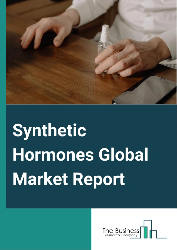 Synthetic Hormones Global Market Report 2024 – By Product Type (Steroid Hormones, Peptide Hormone, Amino Acid Derivatives, Other Product Types), By Route of Administration (Oral, Nasal, Topical, Intravenous), By Application (Growth Hormone Deficiency, Thyroid Hormone Deficiency, Menopause, Male Hypogonadism, Other Applications), By End User (Hospital Pharmacies, Retail Pharmacies, Online Pharmacies) – Market Size, Trends, And Global Forecast 2024-2033