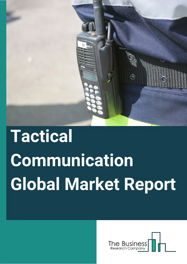 Tactical Communication Global Market Report 2023 – By Product (Manpack Radios, Handheld Radios, Vehicular Inter-communication Radios, High Capacity Data Radios, Multiband Radios, Networking Radios, SATCOM, VHF And UHF Radios, Video Processors, Other Products), By Platform (Underwater Tactical Communication Systems, Airborne Tactical Communication Systems, Land Tactical Communication Systems, Shipborne Tactical Communication Systems), By Technology (Time Division Multiplexing, Next Generation Networks), By Application (Integrated Strategic Resources, Communication, Combat, Command And Control, Other Applications) – Market Size, Trends, And Global Forecast 2023-2032