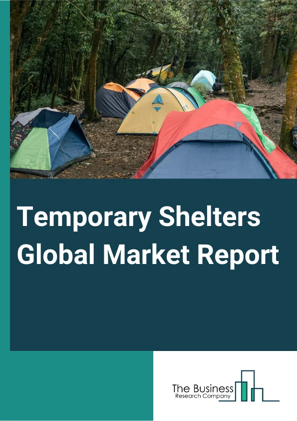 Temporary Shelters Global Market Report 2023 – By Type (Homeless Shelter, Emergency Shelter), By Size (Small, Medium, Large), By Application (Personnel, Vehicle Mounted, Medical Facility Base, Aircraft Base, Command Post) – Market Size, Trends, And Global Forecast 2023-2032