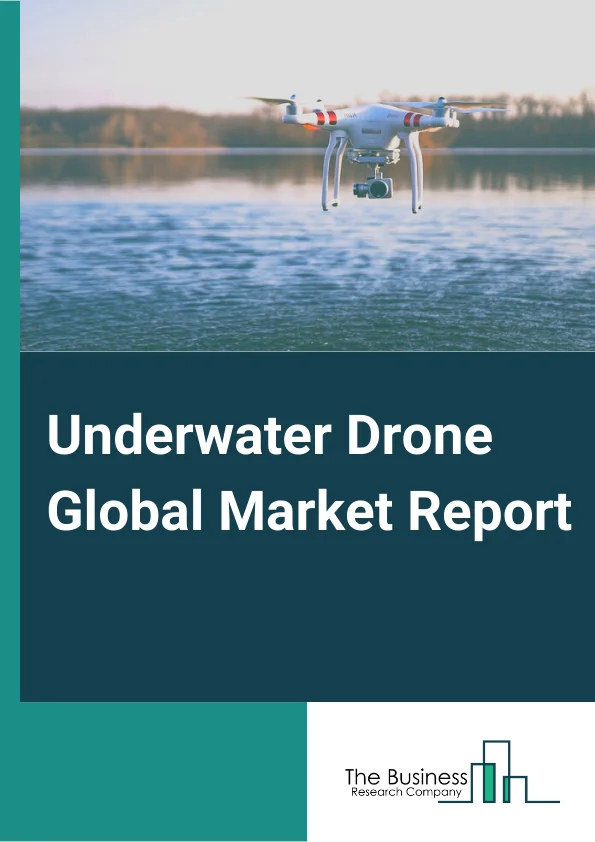 Underwater Drone Global Market Report 2023 – By Type (Remotely Operated Vehicle, Autonomous Underwater Vehicles, Hybrid Vehicles), By Product Type (Micro, Small And Medium, Light Work-Class, Heavy Work-Class), By Propulsion (Electric System, Mechanical System, Hybrid System), By Application (Defense And Security, Scientific Research, Commercial Exploration, Others Applications) – Market Size, Trends, And Global Forecast 2023-2032
