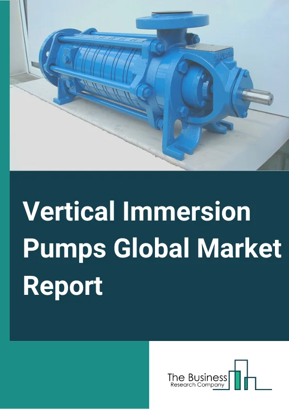 Vertical Immersion Pumps Global Market Report 2023 – By Product Type (Line Shaft Pump (VS-4), Cantilever Pump (VS-5)), By Material (PP (GFR) , PVDF, Cast iron, Ductile cast iron, WCB, Other Materials), By Capacity (Up to 100m3 per hr, 100 to 500m3 per hr, 500 to 1000m3 per hr, Above 1000m 3 per hr), By Application (Irrigation, Potable Water Supply, Water Cooling, Dewatering, Geothermal Well, Oils, Fuels, Lubricants Transfer, Other Applications) – Market Size, Trends, And Global Forecast 2023-2032